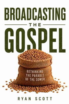 Broadcasting the Gospel: Rethinking the Parable of the Sower in the Digital Age