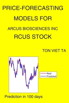 Paperback Price-Forecasting Models for Arcus Biosciences Inc RCUS Stock Book