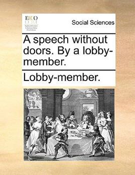 Paperback A Speech Without Doors. by a Lobby-Member. Book
