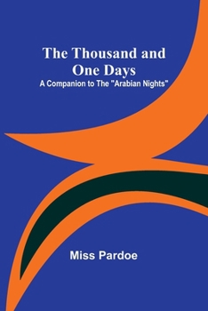 Paperback The Thousand and One Days: A Companion to the "Arabian Nights" Book