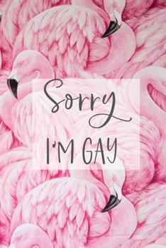 Sorry I'm Gay: Apology Gift Notebook For Him To Ask Forgiveness Or Gag Gift - Pink Flamingo Cover