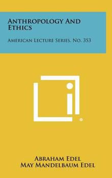 Hardcover Anthropology and Ethics: American Lecture Series, No. 353 Book