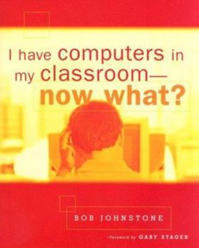 Paperback I Have Computers in My Classroom--Now What? Book