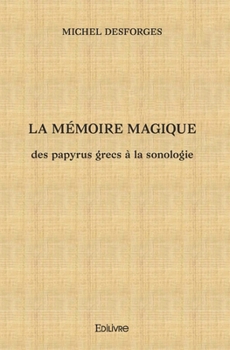 Paperback La Mémoire magique: des papyrus grecs à la sonologie [French] Book