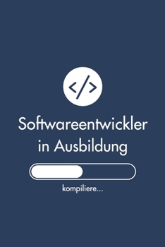 Paperback Softwareentwickler in Ausbildung: Notizbuch f?r Softwareentwickler - Programmierer - 120 Seiten Gepunktet (ca. DIN A5) - Tagebuch - Tagesplaner - Term [German] Book