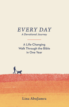Every Day: A Life-Changing Walk Through the Bible in One Year
