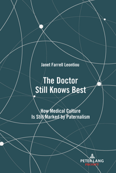 Hardcover The Doctor Still Knows Best: How Medical Culture Is Still Marked by Paternalism Book