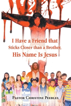 Paperback I Have a Friend that Sticks Closer than a Brother, His Name is Jesus Book