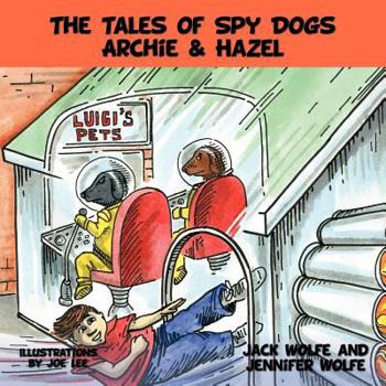 Paperback The Tales of Spy Dogs Archie & Hazel Book