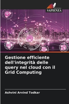 Paperback Gestione efficiente dell'integrità delle query nel cloud con il Grid Computing [Italian] Book