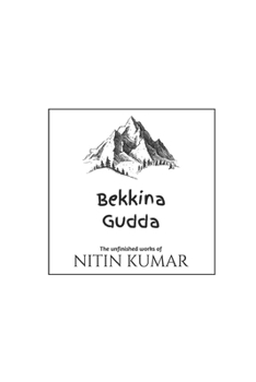 Paperback Bekkina Gudda: The Unfinished Works Of Nitin Kumar Book