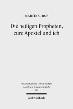 Paperback Die Heiligen Propheten, Eure Apostel Und Ich: Metatextuelle Studien Zum Zweiten Petrusbrief [German] Book