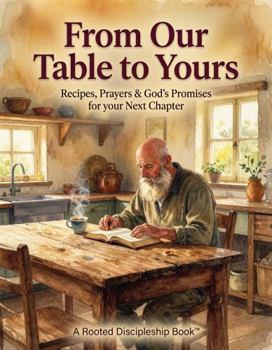 From Our Table to Yours: Recipes, Prayers & God’s Promises for Your Next Chapter