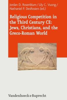 Hardcover Religious Competition in the Third Century Ce: Jews, Christians, and the Greco-Roman World Book