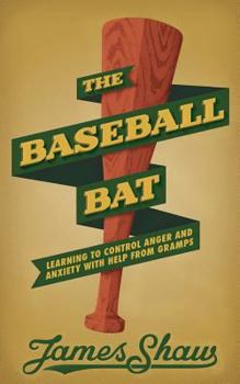 Paperback The Baseball Bat: Learning to Control Anger and Anxiety with Help from Gramps Book
