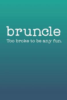 Paperback Bruncle: Too Broke to Be Any Fun: 2019 Weekly Planner for Broke Uncles Book