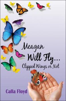 Paperback Meagan Will Fly, Clipped Wings or Not Book