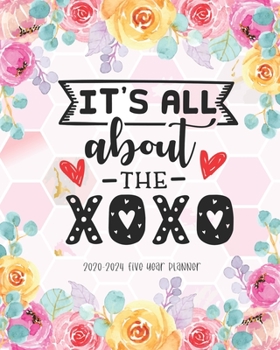 It's All About The Xoxo 2020-2024 Five Year Planner: 5 Year Appointment Calendar Agenda Schedule Organizer Logbook Journal 60 Months Pink Floral Funny Quote Flower Floral for Women Gifts