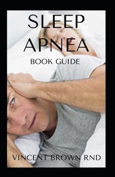 Paperback Sleep Apnea Book Guide: All You Need To Know About Feeling Relieved And Enjoying Your Sleep Book