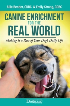 Paperback Canine Enrichment for the Real World: Making It a Part of Your Dog's Daily Life Book