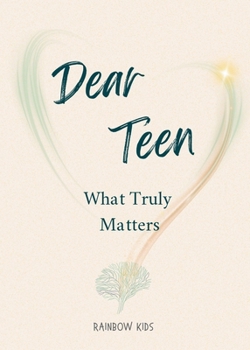 Paperback Dear Teen: What Truly Matters Book