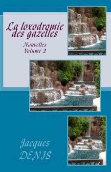 Paperback La loxodromie des gazelles: Nouvelles - Volume 2 [French] Book