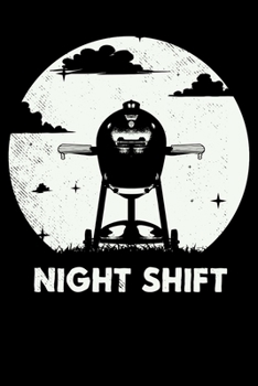 Night Shift: 6x9 150 Page College Ruled Notebook for Egg Smoker fans, Grilling aficionados, and BBQ Enthusiasts.