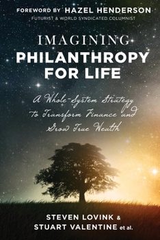 Paperback Imagining Philanthropy for Life: A Whole-System Strategy to Transform Finance and Grow True Wealth Book