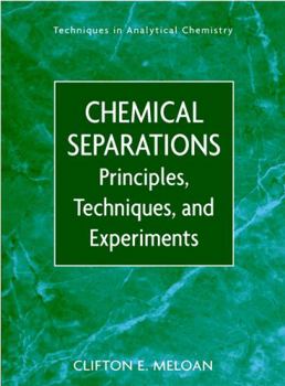 Hardcover Chemical Separations: Principles, Techniques and Experiments Book
