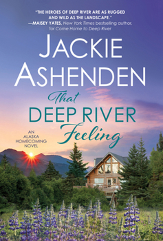 That Deep River Feeling - Book #3 of the Alaska Homecoming