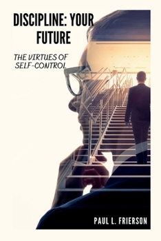 Paperback Discipline; Your Future: The Virtues Of Self-Control Book