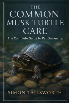 Paperback The Common Musk Turtles Care: The complete guide to pet ownership Book