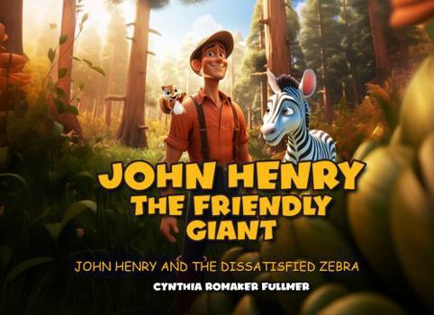 John Henry the Friendly Giant: John Henry and the Dissatisfied Zebra