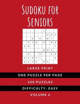 Paperback Sudoku For Seniors: (Vol. 6) EASY DIFFICULTY - Large Print - One Puzzle Per Page Sudoku Puzzlebook - Ideal For Kids Adults and Seniors (Al Book