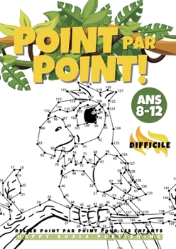 Paperback Relier Point par Point pour les Enfants 8-12 Difficile: Le grand et amusant livre d'activités de points pour les enfants, les garçons et les filles âg [French] Book