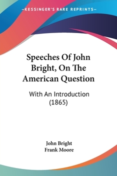 Paperback Speeches Of John Bright, On The American Question: With An Introduction (1865) Book