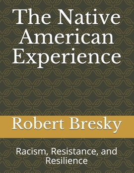Paperback The Native American Experience: Racism, Resistance, and Resilience Book
