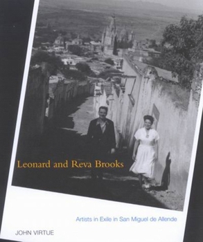 Hardcover Leonard and Reva Brooks: Artists in Exile in San Miguel de Allende Book