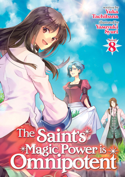 Paperback The Saint's Magic Power Is Omnipotent (Light Novel) Vol. 8 Book