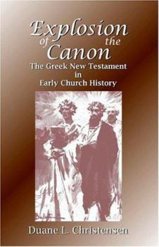 Paperback Explosion of the Canon: The Greek New Testament in Early Church History Book