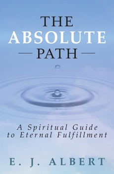 Paperback The Absolute Path: A Spiritual Guide to Eternal Fulfillment Book