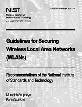 Paperback Guidelines for Securing Wireless Local Area Networks (WLANs): Recommendations of the National Institute of Standards and Technology (Special Publicati Book