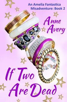 If Two Are Dead - Book #2 of the Amelia Fantastica Misadventures