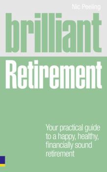 Paperback Brilliant Retirement: Your Practical Guide to a Happy, Healthy, Financially Sound Retirement Book