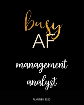 Paperback Planner 2020: Busy AF management analyst: A Year 2020 - 365 Daily - 52 Week journal Planner Calendar Schedule Organizer Appointment Book