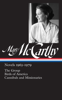 Hardcover Mary McCarthy: Novels 1963-1979 (Loa #291): The Group / Birds of America / Cannibals and Missionaries Book