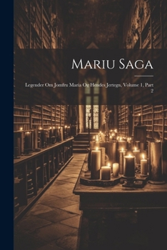 Paperback Mariu Saga: Legender Om Jomfru Maria Og Hendes Jertegn, Volume 1, part 2 [Swedish] Book