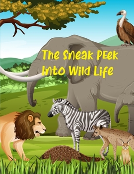 Paperback The Sneak Peek Into Wild Life: wildlife coloring books for adults Book