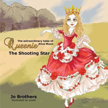 The Extraordinary Tales of Queenie Alice Moon - The Shooting Star