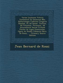 Paperback Variae Lectiones Veteris Testamenti Ex Immensa Mss. Editorumque Codicum Congerie Haustae, Et Ad Samar. Textum, Ad Vetustiss. Versiones, Ad Accuratiore [Latin] Book